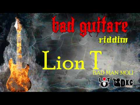 Lion T Bad man moli_Bad guitare_riddim 2013