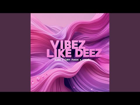 Vibez like deez