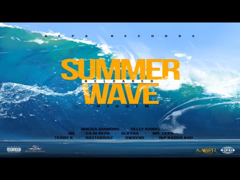 Summer Wave Reloaded Riddim (Mix) Repa Records / Delly Ranx, Mr. Lexx, Macka Diamon, QQ, C4 Di Repa.