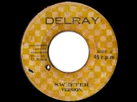 DELROY WILSON - Sweets for my sweet + sweeter version (1975 Delray)