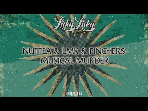Nuttea & LMK & Pinchers & Irie Ites - Musical Murder - Licky Licky Riddim (Video lyrics)