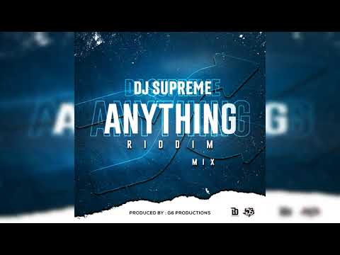 DJ Supreme "Anything Riddim Mix" (G6 Productions) 2022