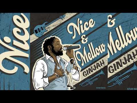 GINJAH — NICE AND MELLOW | Stay Nice Music (Lyric Video)