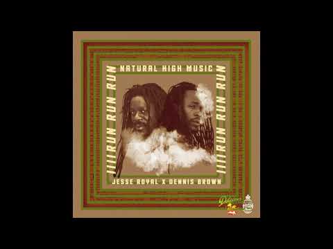 Natural High x Dennis Brown x Jesse Royal - Run Run Run