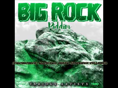 Big Rock Riddim (Mix-July 2018) Tad