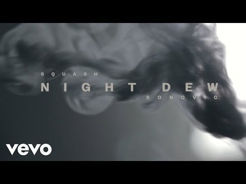 Squash, Sonovic - Night Dew (Official Visualizer)