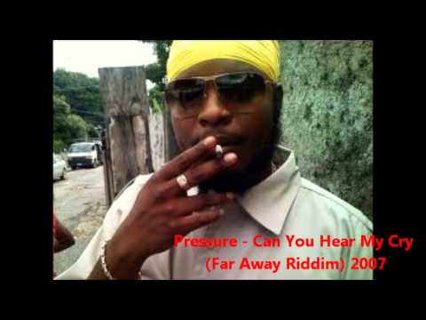 Pressure - Can You Hear My Cry (Far Away Riddim) 2007