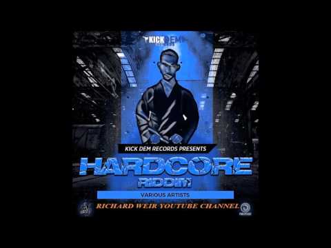 HARDCORE RIDDIM (Mix-Mar 2017) KICK DEM RECORDS