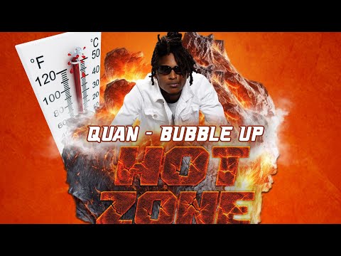 QUAN - Bubble Up (Hot Zone Riddim