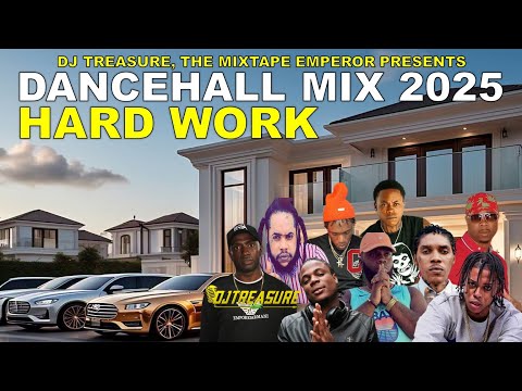 Dancehall Mix 2025 - HARD WORK | DJ Treasure (Best Dancehall Songs 2025)