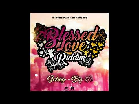 SEBAG - BIG LIFE (Prod by Yovng Beatz) | Blessed Love Riddim