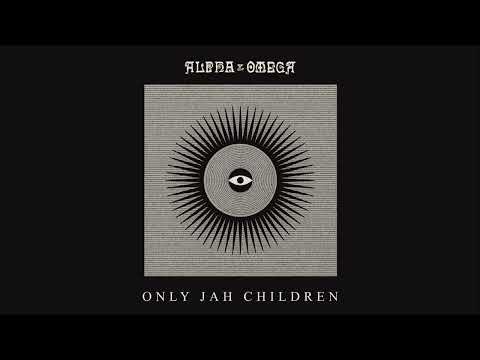 Alpha & Omega - Only Jah Children