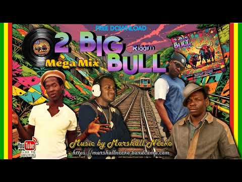 2 Big Bull Riddim (Marshall Neeko Remix 2024) Tenor Saw, Red Rose & King Kong, UU Madoo & more