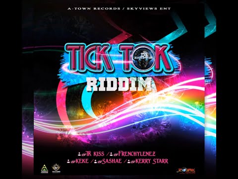 Tick Tok Riddim (Mix-Dec 2020) A-Town Records / Skyviews Ent / T.k. Kiss, Frenchylenez, Keke, Sashae