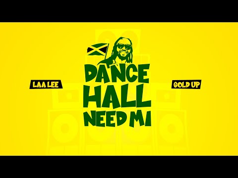 Laa Lee & Gold Up - Dancehall Need Mi (Official Audio)