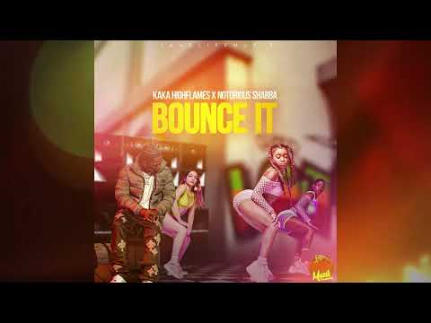 KAKA HIGHFLAMES,  NOTORIOUS SHABBA -  BOUNCE IT (OFFICIAL AUDIO)