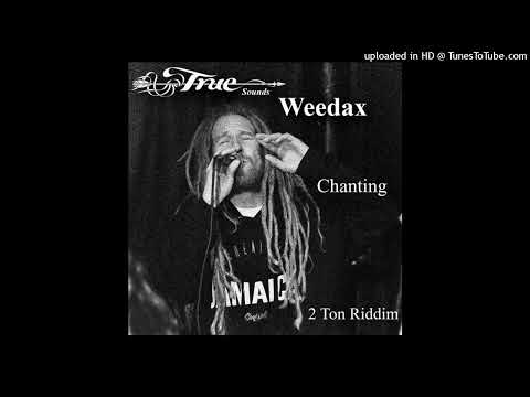 Truesounds & Weedax - Chanting (2 Ton Riddim) (Truesounds Productions) Single 17 December 2024