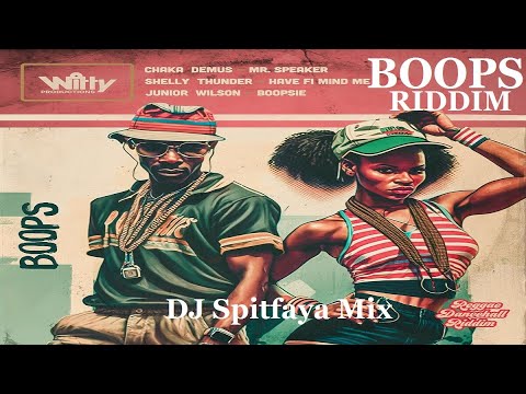 BOOPS RIDDIM Mix 2023 by DJ Spitfaya_ Ft_Chaka Demus_Shelly Thunder_Junior Wilson