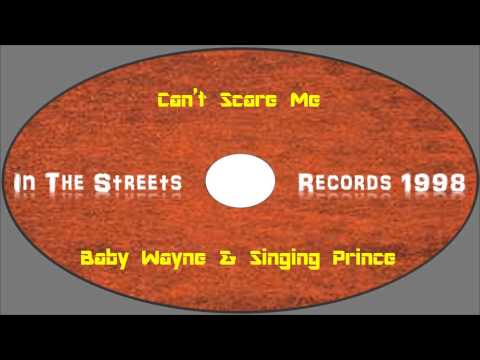 Baby Wayne & Singing Prince-Can't Scare Me (In The Street Records 1998)