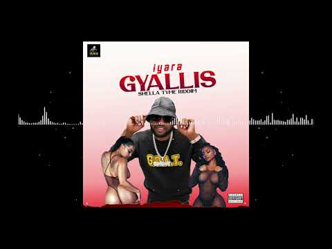 Iyara - Gyallis (Shella Tyme Riddim)