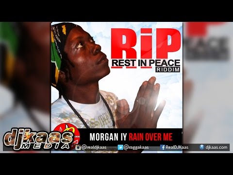 Morgan IY - Rain Over Me ▶Rest In Peace Riddim ▶Reggae 2016