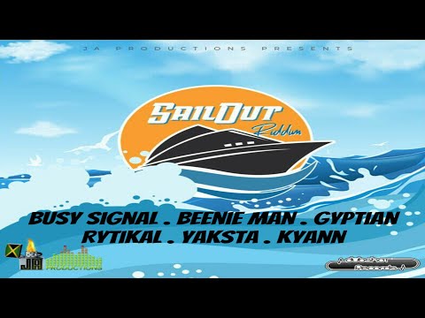 Sail Out Riddim {Mix} JA Prod / Busy Signal, Beenie Man, Gyptian, Rytikal, yaksta, Kyann.