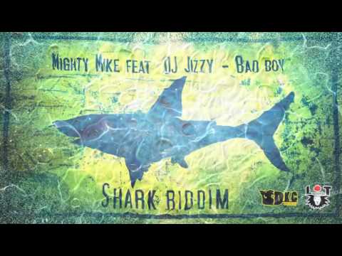 Mighty Mike&DJ Jizzy_Bad Boy Shark Riddim DKC&LT Records