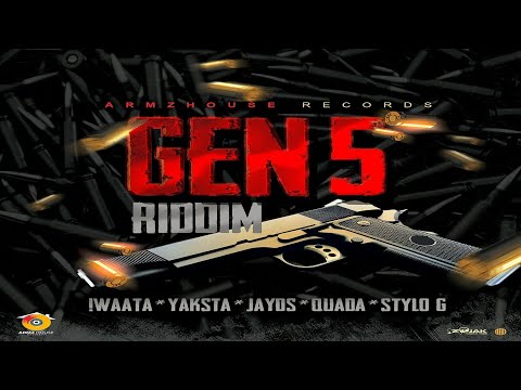 Gen 5 Riddim {Mix} Armz House Records / Stylo G, IWaata, Quada, yaksta, Jayds.