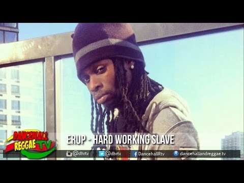 Erup - Hard Working Slave ▶Coastline Riddim ▶Sam Diggy Music ▶Reggae 2016