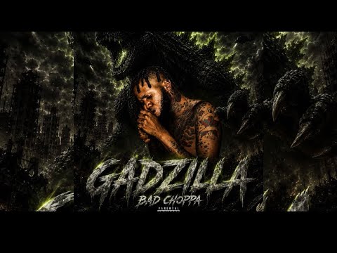 Bad Choppa - GADZILLA (Official Audio)