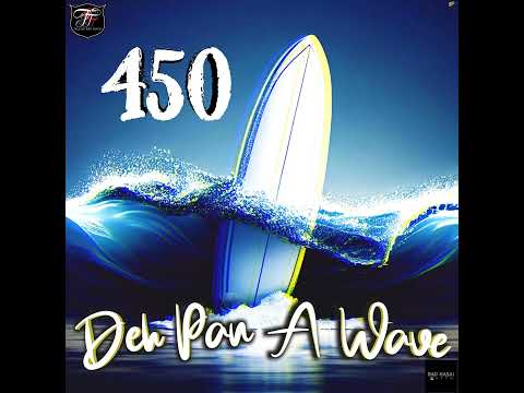 450 - Deh Pan a wave (Official Audio)