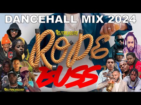 LATEST DANCEHALL MIX 2024 | ROPE BUSS | VYBZ KARTEL, MASICKA, KRAFF, IYARA, SQUASH | DJ TREASURE