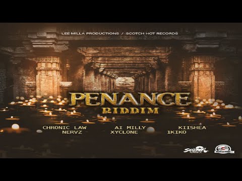 Penance Riddim {Mix} Lee Milla Prod / Chronic Law, 1Kiko, KiiShea, Nervz, Xyclone, KiiShea, Ai Milly