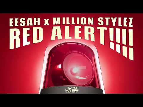 Eesah & Million Stylez - Red Alert (Official Audio)