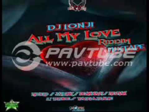 DJ LONJI - ALL MY LOVE RIDDIM MIXTAPE[GREENSTAR RECORDS & FLYWEH RECORDS]2020