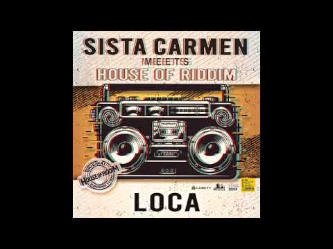 Sista Carmen meets House of Riddim "loca"