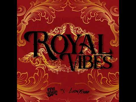 Inna Vision, Lion Fiyah - Royal Vibes (Official Audio)