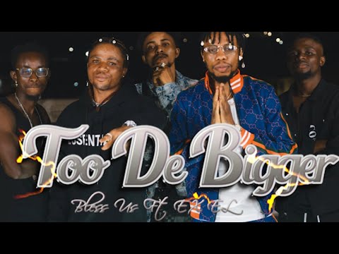 Too De Bigger - Bless Us Ft. Ex EL (Official Video)