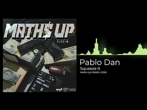 Pablo Dan - Squeeze It - (MATHS UP RIDDIM)