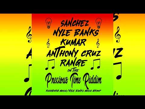 Precious Time Riddim Mix (2022) Anthony Cruz,Sanchez,Kumar,Range (Richburg Music/Nyle Bank Music)