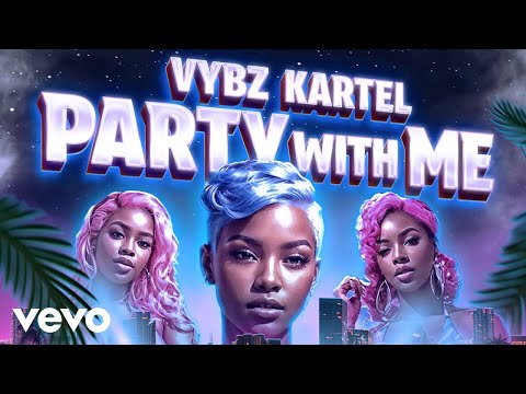 Vybz Kartel - Party With Me (official audio)