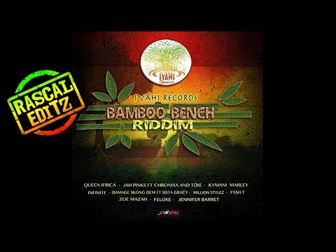 Bamboo Bench Riddim (Iyahi Records | 2017 | Rascal Editz Mix)