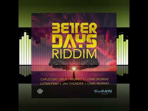 BETTER DAYS RIDDIM EP MIX FROM BLU-FLAME MUSIC