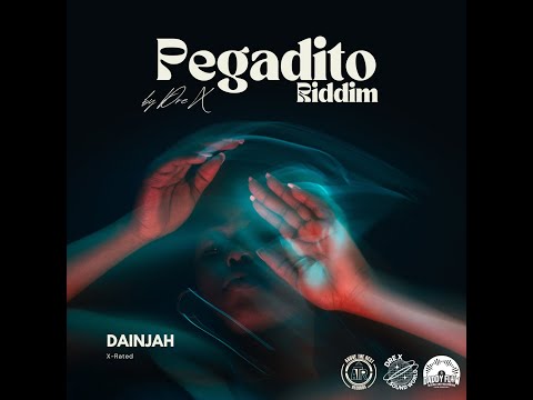 Dainjah - X-Rated (Pegadito Riddim)
