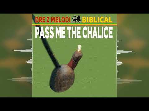 Biblical x Dre Z Melodi - Pass Me The Chalice [Go A Chant Productions] 2024