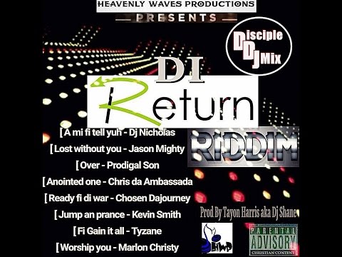 DI RETURN RIDDIM 2016 DiscipleDJ MIX GOSPEL REGGAE DANCEHALL