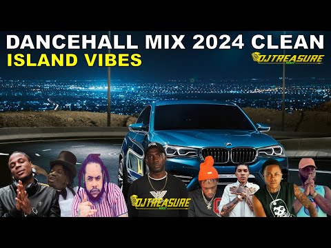 DANCEHALL MIX 2024 CLEAN | ISLAND VIBES | VYBZ KARTEL, ALKALINE, SQUASH, SKENG | DJ TREASURE