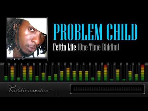 Problem Child - Fettin Life (One Time Riddim) [Soca 2013]