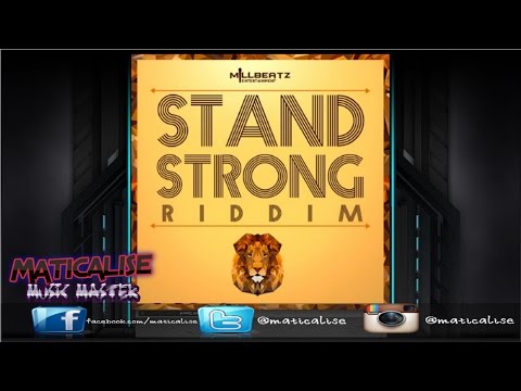 Stand Strong Riddim Mix {MillbeatzEnt} [Reggae] @Maticalise