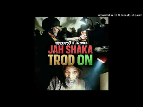 Macka B - Jah Shaka Trod On (May 2023)